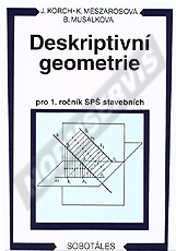 Publikácie  Deskriptivní geometrie I pro 1. ročník SPŠ stavebních. Autor: Korch, Meszárosová, Musálková 1.1.1998 náhľad