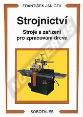 Publikácie  Strojnictví. Stroje a zařízení pro zpracování dřeva. Autor: Janíček. 1.1.2000 náhľad