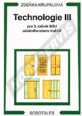 Publikácie  Technologie III pro 3. ročník učebního oboru truhlář. Autor: Křupalová 1.1.2006 náhľad