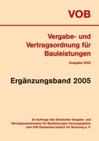 Publikácie  VOB Vergabe- und Vertragsordnung für Bauleistungen; Ergänzungsband 2005 zur VOB-Gesamtausgabe 2002 7.1.2005 náhľad