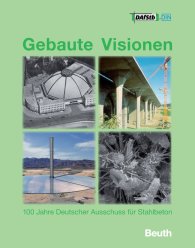 Náhľad  Gebaute Visionen; 100 Jahre Deutscher Ausschuss für Stahlbeton 1907 - 2007 Mit CD-ROM  - DAfStb-Festschrift zur 100-Jahr-Feier 24.10.2007