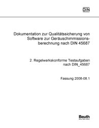 Publikácie  Dokumentation zur Qualitätssicherung von Software zur Immissionsberechnung nach DIN 45687; 2. Regelwerkskonforme Testaufgaben nach DIN 45687 Fassung 2008-08-04.1 27.8.2008 náhľad