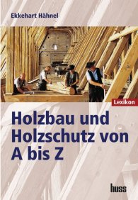 Náhľad  Holzbau und Holzschutz von A bis Z; Lexikon 1.1.2007