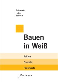 Publikácie  Bauwerk; Bauen in Weiß; Fakten, Formeln, Faustwerte 1.1.2008 náhľad