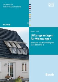 Publikácie  Beuth Praxis; Lüftungsanlagen für Wohnungen; Konzepte und Praxisbeispiele nach DIN 1946-6 9.9.2013 náhľad