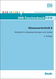 Náhľad  DIN-Taschenbuch 13/6; Abwassertechnik 6; Schächte für Abwasserleitungen und -kanäle, Straßenentwässerungsgegenstände 20.8.2013