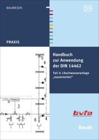 Publikácie  DIN Media Praxis; Handbuch zur Anwendung der DIN 14462; Teil 3: Löschwasseranlage 