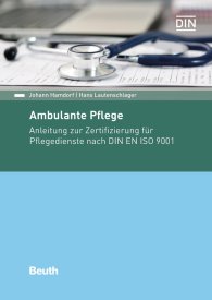 Publikácie  DIN Media Praxis; Ambulante Pflege; Anleitung zur Zertifizierung für Pflegedienste nach DIN EN ISO 9001 27.3.2017 náhľad