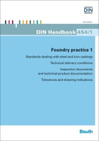 Publikácie  DIN_Handbook 454/1; Foundry practice 1 - Standards dealing with steel and iron castings; Technical delivery conditions - Inspection documents and technical product documentation - Tolerances and drawing indications 9.1.2015 náhľad