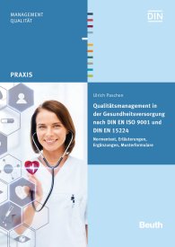 Publikácie  DIN Media Praxis; Qualitätsmanagement in der Gesundheitsversorgung nach DIN EN ISO 9001 und DIN EN 15224; Normentext, Erläuterungen, Ergänzungen, Musterformulare 19.4.2016 náhľad