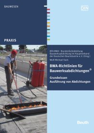 Publikácie  Beuth Praxis; BWA-Richtlinien für Bauwerksabdichtungen; Grundwissen Ausführung von Abdichtungen 13.5.2016 náhľad
