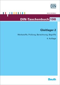 Náhľad  DIN-Taschenbuch 198; Gleitlager 2; Werkstoffe, Prüfung, Berechnung, Begriffe 24.4.2015