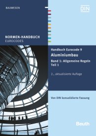 Náhľad  Normen-Handbuch; Handbuch Eurocode 9 - Aluminiumbau; Band 1: Allgemeine Regeln Teil 1 Von DIN konsolidierte Fassung 17.12.2015