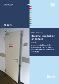 Publikácie  DIN Media Praxis; Baulicher Brandschutz im Bestand: Band 4; Ausgewählte historische Normen und TGL für Rauch- und Feuerschutzabschlüsse seit 1953 27.1.2016 náhľad