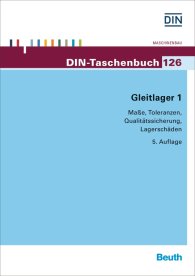 Publikácie  DIN-Taschenbuch 126; Gleitlager 1; Maße, Toleranzen, Qualitätssicherung, Lagerschäden 19.4.2016 náhľad