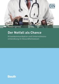 Publikácie  Beuth Praxis; Der Notfall als Chance; Krisenkommunikation und Unternehmensentwicklung im Gesundheitswesen 27.3.2017 náhľad
