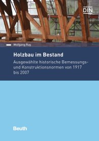 Publikácie  DIN Media Praxis; Holzbau im Bestand; Ausgewählte historische Bemessungs- und Konstruktionsnormen von 1917 bis 2007 14.11.2016 náhľad