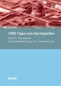 Publikácie  Beuth Praxis; 1000 Tipps zum Spritzgießen; Band 9: Duroplaste Spritzgießwerkzeug und -verarbeitung 22.9.2016 náhľad