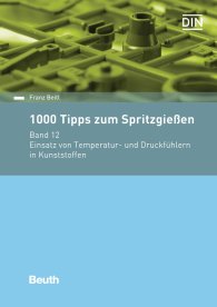 Publikácie  Beuth Praxis; 1000 Tipps zum Spritzgießen; Band 12: Einsatz von Temperatur- und Druckfühlern in Kunststoffen 1.3.2017 náhľad