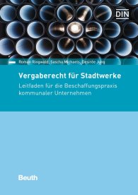 Publikácie  DIN Media Recht; Vergaberecht für Stadtwerke; Leitfaden für die Beschaffungspraxis kommunaler Unternehmen 26.9.2016 náhľad