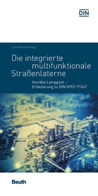 Publikácie  DIN Media Pocket; Die integrierte multifunktionale Straßenlaterne; Humble Lamppost Erläuterung zu DIN SPEC 91347 12.7.2017 náhľad