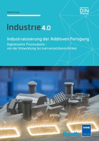 Publikácie  DIN Media Innovation; Industrialisierung der Additiven Fertigung; Digitalisierte Prozesskette - von der Entwicklung bis zum einsetzbaren Artikel Industrie 4.0 20.4.2017 náhľad