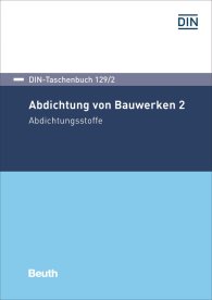 Náhľad  DIN-Taschenbuch 129/2; Abdichtung von Bauwerken 2; Abdichtungsstoffe 17.11.2017