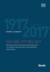 Publikácie  DIN von 1917 bis 2017; Normung zwischen Konsens und Konkurrenz im Interesse der technisch-wirtschaftlichen Entwicklung 27.9.2017 náhľad