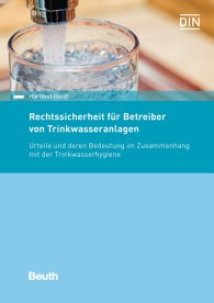 Náhľad  DIN Media Recht; Rechtssicherheit für Betreiber von Trinkwasseranlagen; Urteile und deren Bedeutung im Zusammenhang mit der Trinkwasserhygiene 9.8.2018