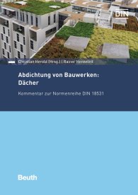 Publikácie  DIN Media Kommentar; Abdichtung von Bauwerken: Dächer; Kommentar zur Normenreihe DIN 18531 28.9.2018 náhľad