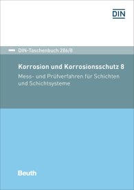 Náhľad  DIN-Taschenbuch 286/8; Korrosion und Korrosionsschutz 8; Mess- und Prüfverfahren für Schichten und Schichtsysteme 6.12.2019