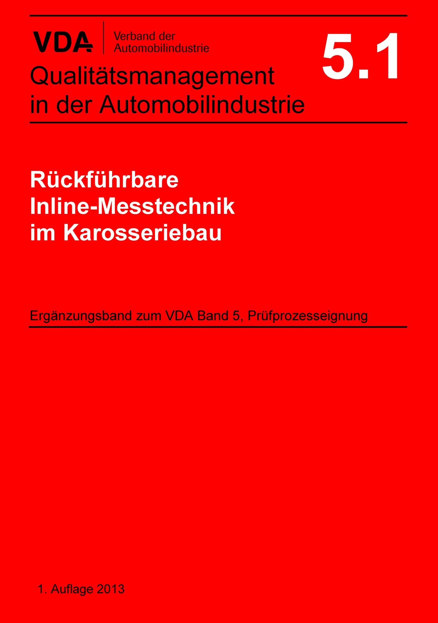 Publikácie  VDA Band 5.1 Rückführbare Inline-Messtechnik
 im Karosseriebau, Ergänzungsband zu VDA Band 5, Prüfprozesseignung
 1. Ausgabe 2013 1.1.2013 náhľad