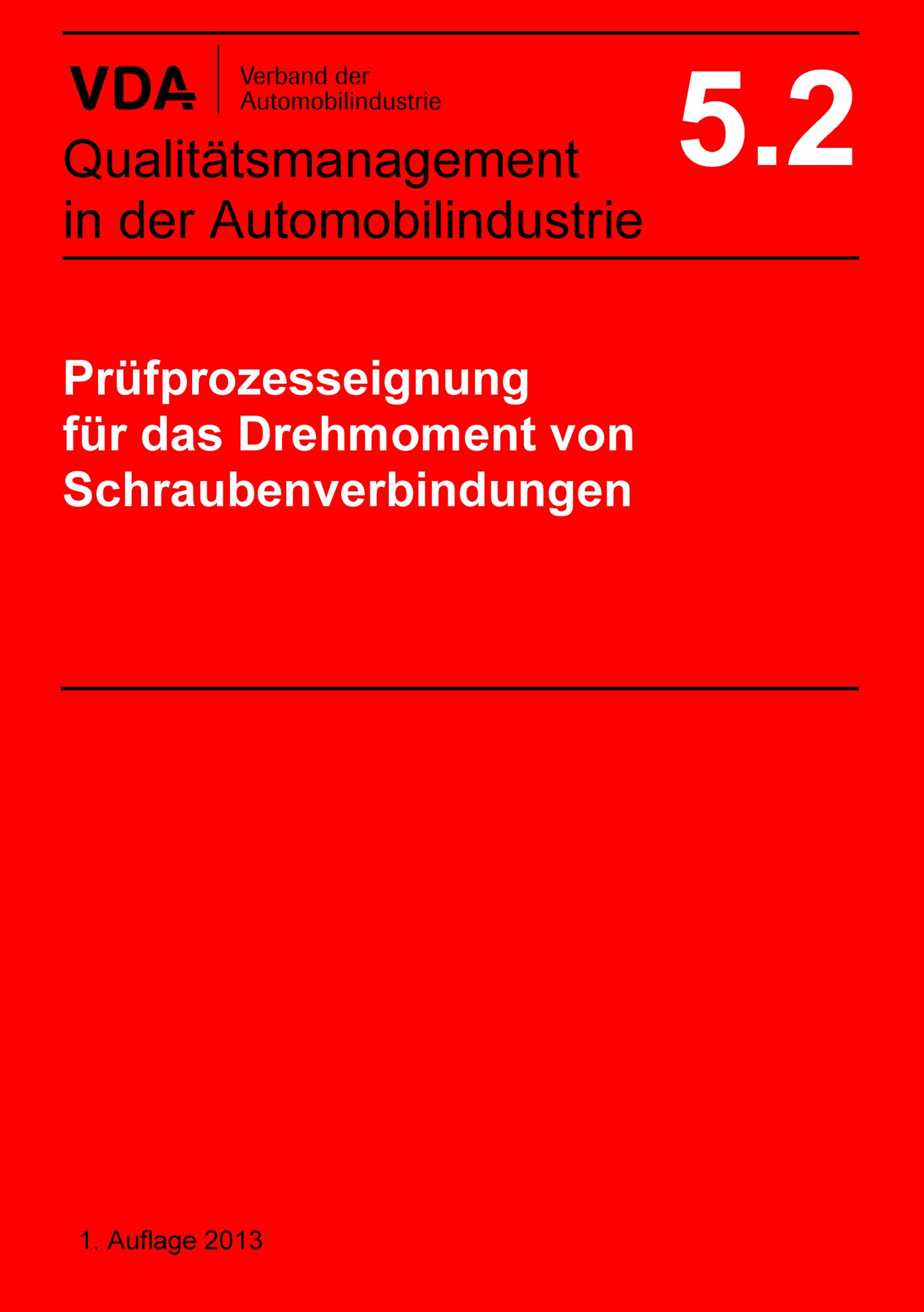 Publikácie  VDA Band 5.2 Prüfprozesseignung für das
 Drehmoment von Schraubenverbindungen
 1. Auflage 2013 1.1.2013 náhľad