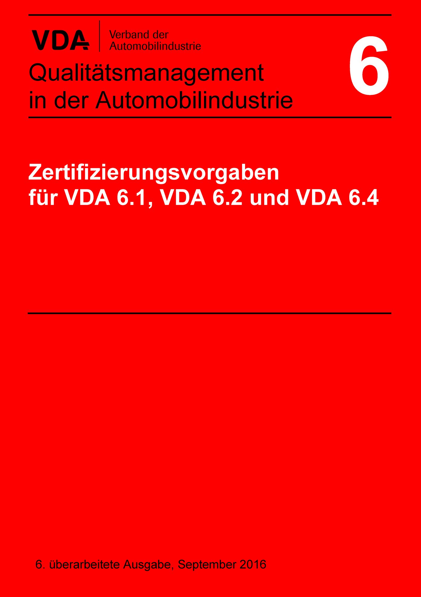 Náhľad  VDA Band 6 
 Zertifizierungsvorgaben für VDA 6.1, VDA 6.2 und VDA 6.4
 6. überarbeitete Ausgabe, September 2016 1.9.2016