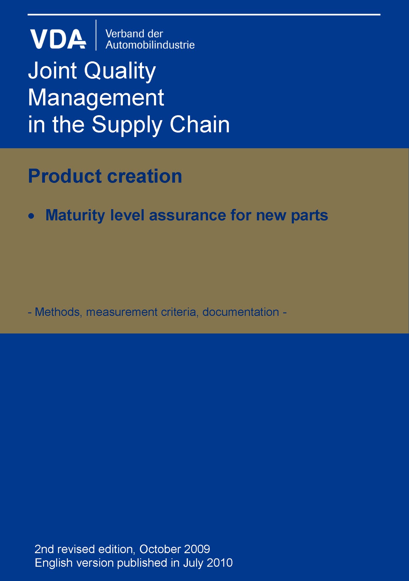 Publikácie  VDA Product creation - Maturity Level Assurance for new Parts - Methods, measurement criteria, documentation - 2nd revised edition, Oct. 2009 English version published in July 2010 1.1.2010 náhľad