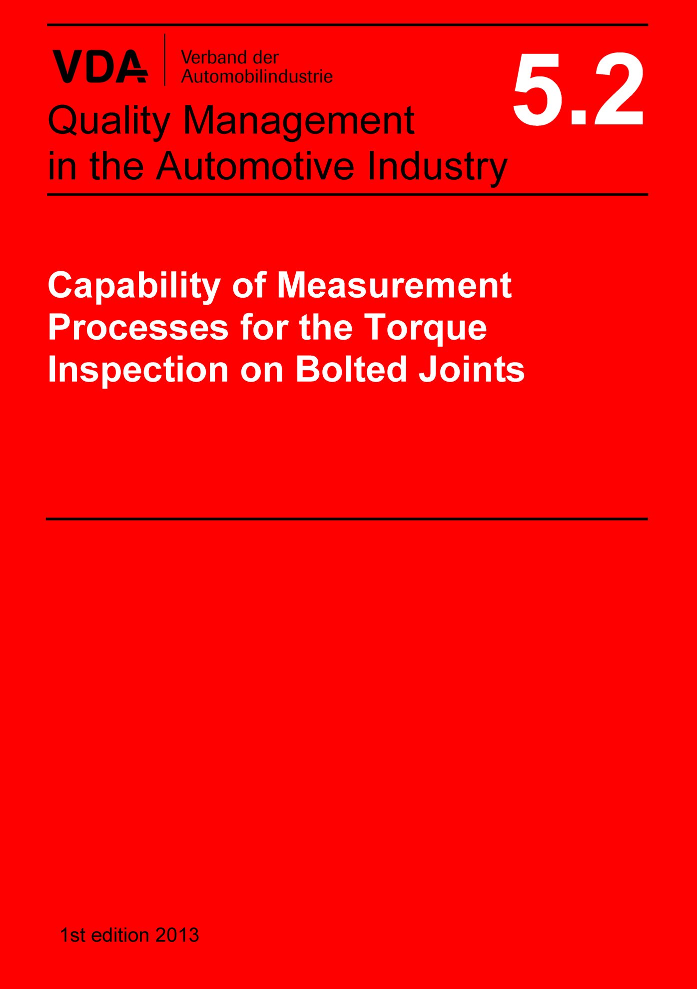 Publikácie  VDA Volume 5.2 - Capability of Measurement
 Processes for the Torque Inspection on Bolted Joints, 1st edition 2013 1.1.2013 náhľad