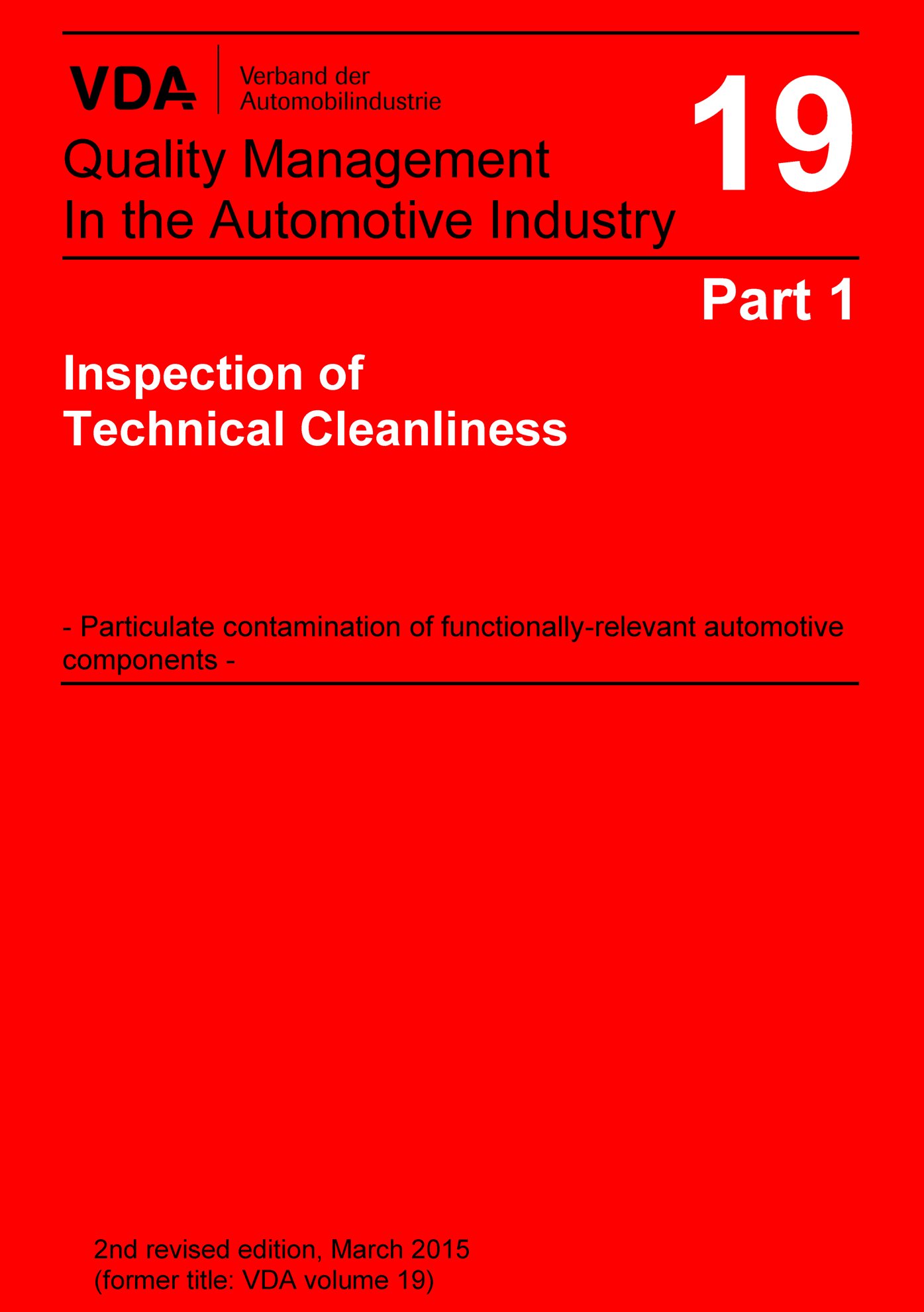 Publikácie  VDA Volume 19 Part 1, Inspection of Technical Cleanliness >Particulate Contamination of Functionally Relevant Automotive Components / 2nd Revised Edition, March 2015 (former title: VDA volume 19) 1.3.2015 náhľad