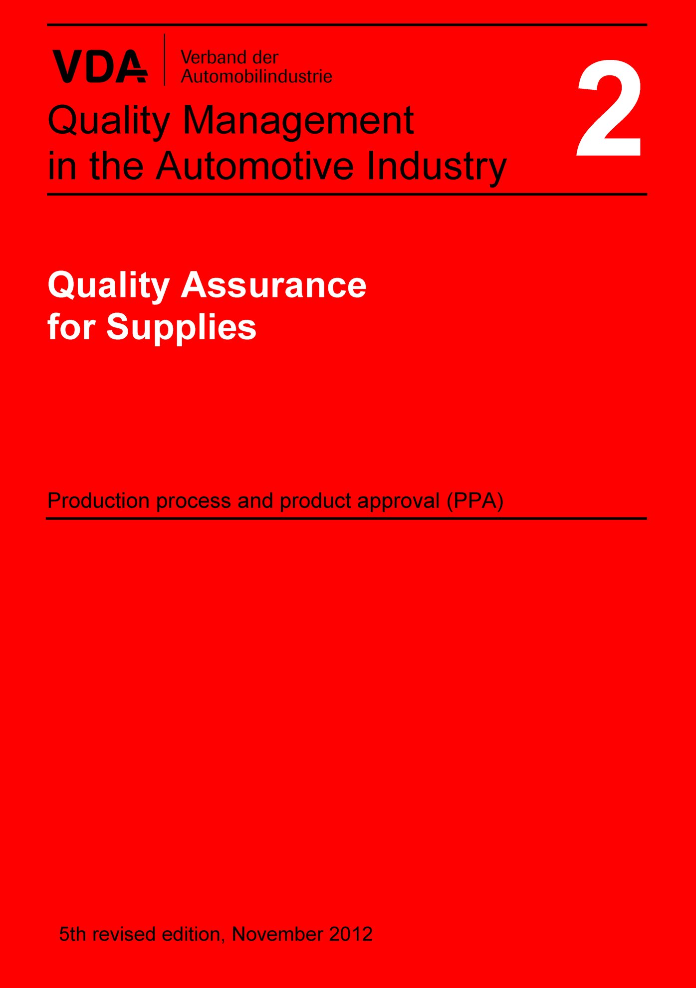 Publikácie  VDA Volume 2 Quality Assurance for Supplies 
 Production process and product approval PPA
 5th revised edition, November 2012 1.1.2012 náhľad