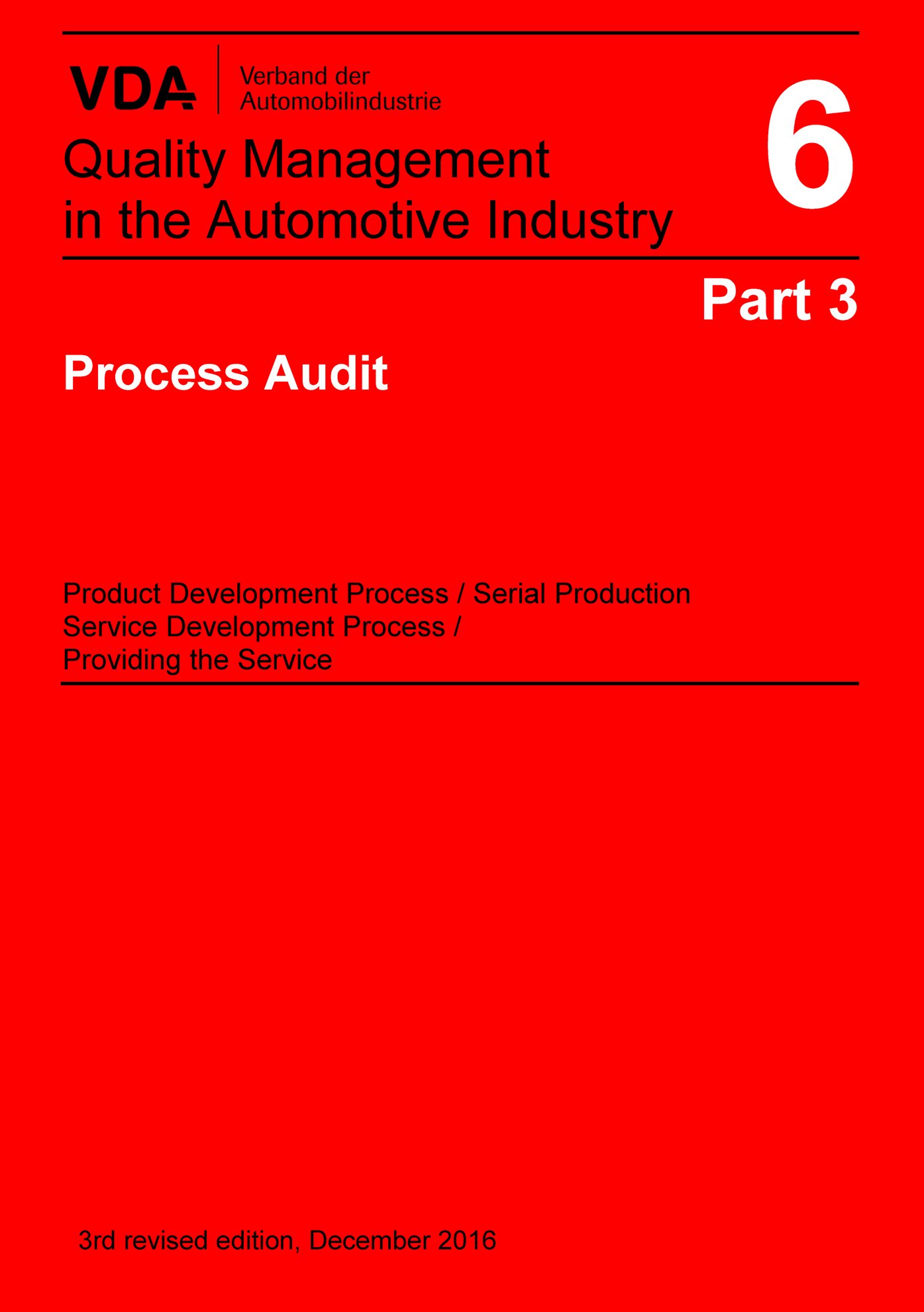 Publikácie  VDA Volume 6 Part 3, Process Audit, 3rd revised edition, December 2016 NEW ENG.REVISED VDA VOLUME:
 2nd PRINTcopy of the VDA 6.3 Feb.2017
 PLEASE NOTE:Engl.Print copy VDA6.3 dated Dec16 no longer valid 1.1.2017 náhľad