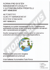 Náhľad  IATF 16949:2016 Norma pro systém managementu kvality v automobilovém průmyslu. Norma pro systém managementu kvality v automobilovém průmyslu IATF 16949: 2016. Požadavky na systém managementu kvality v organizacích zajišť 1.12.2016