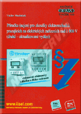 Náhľad  Příručka (nejen) pro zkoušky elektrotechniků pracujících na elektrických zařízeních nad 1000 V (druhé - aktualizované vydání) (rok vydání 2016) - svazek 100 1.8.2016