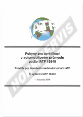 Publikácie  Pokyny pro certifikaci v automobilovém průmyslu podle IATF 16949 - 5. vydání k IATF 16949 2016 (české 5. vydání 2016) 1.12.2016 náhľad