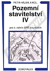 Náhľad  Pozemní stavitelství IV pro 4. ročník SPŠ stavebních. Autor: Hájek a kol 1.1.2006