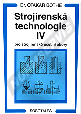 Náhľad  Strojírenská technologie IV pro strojírenské učební obory. Autor: Bothe 1.1.1996
