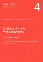 Náhľad  VDA 4 - Část 4: Modely postupů. Six Sigma, Design for Six Sigma (DFSS), Ekonomický proces stanovování tolerancí (3., zcela přepracované a rozšířené vydání, srpen 2020, české 2023) 1.11.2023